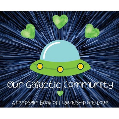 Our Galactic Community - by  Bayyo and Doccy (Hardcover)