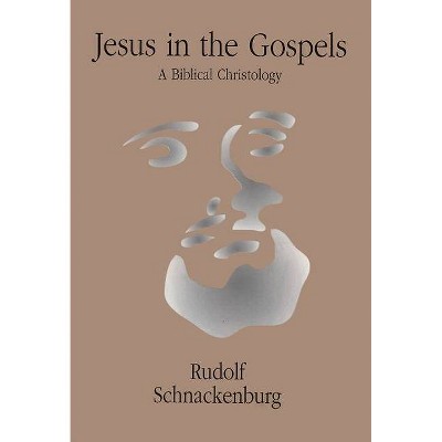 Jesus in the Gospels - by  Rudolf Schnackenburg & Schnackenburg (Paperback)