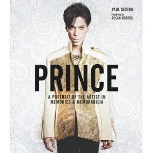 Prince: A Portrait of the Artist in Memories & Memorabilia - by  Paul Sexton (Hardcover) - 1 of 1