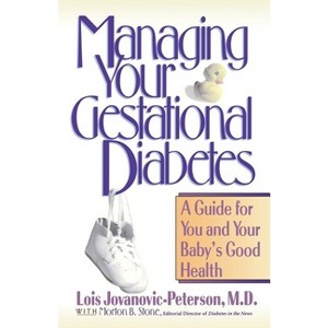 Managing Your Gestational Diabetes - by  Lois Jovanovic-Peterson (Paperback) - 1 of 1