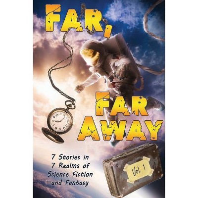 Far, Far Away - by  Justine Alley Dowsett (Paperback)