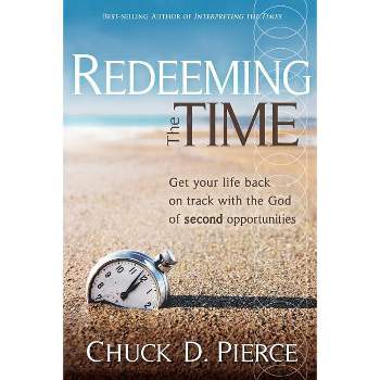 Redeeming the Time - by  Chuck D Pierce (Paperback)