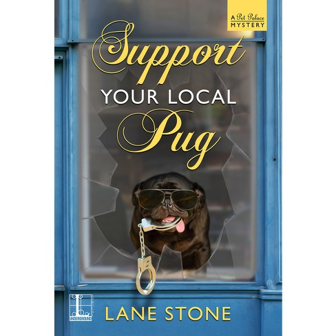 Support Your Local Pug - (Pet Palace Mystery) by  Lane Stone (Paperback) - image 1 of 1