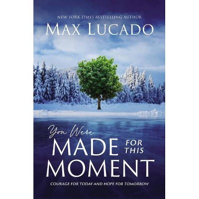 You Were Made for This Moment - by  Max Lucado (Hardcover)