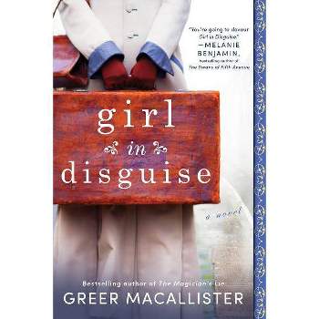 Girl in Disguise - by  Greer Macallister (Paperback)