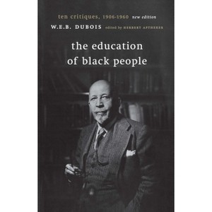 The Education of Black People - by  W E B DuBois (Paperback) - 1 of 1