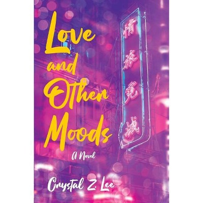 Love and Other Moods - by  Crystal Z Lee (Paperback)