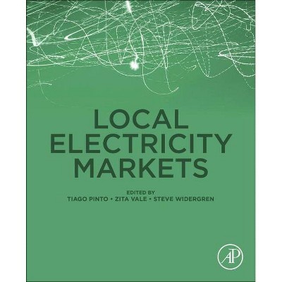 Local Electricity Markets - by  Tiago Pinto & Zita Vale & Steve Widergren (Paperback)