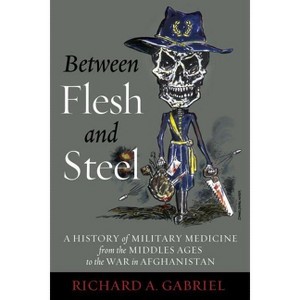 Between Flesh and Steel - by  Richard A Gabriel (Hardcover) - 1 of 1