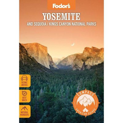 Fodor's Compass American Guides: Yosemite and Sequoia/Kings Canyon National Parks - (Full-Color Travel Guide) 6th Edition by  Fodor's Travel Guides