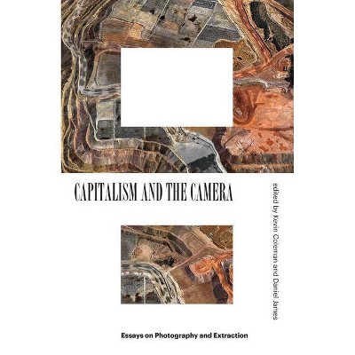 Capitalism and the Camera - by  Kevin Coleman & Daniel James (Paperback)