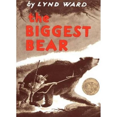 The Biggest Bear - by  Lynd Ward (Paperback)