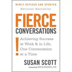Fierce Conversations (Revised and Updated) - by  Susan Scott (Paperback)