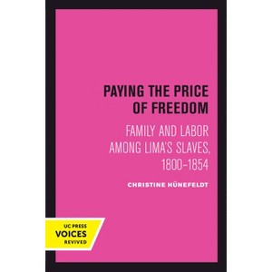 Paying the Price of Freedom - by  Christine Hünefeldt (Hardcover) - 1 of 1