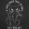 Mens Funny T Shirts If Cats Could Talk To Cops They Wouldnt Sarcastic Kitten Graphic Novelty Tee For Men - Crazy Dog Men's T Shirt - 2 of 4