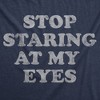Womens Funny T Shirts Stop Staring At My Eyes Sarcastic Graphic Novelty Tee For Ladies - Crazy Dog Women's T Shirt - 2 of 4