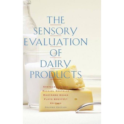 The Sensory Evaluation of Dairy Products - 2nd Edition by  Stephanie Clark & Michael Costello & Maryanne Drake & Floyd Bodyfelt (Hardcover)