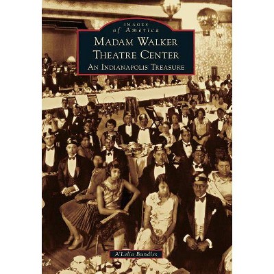 Madam Walker Theatre Center: An Indianapolis Treasure - by A'Lelia Bundles (Paperback)