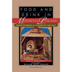 Food and Drink in Medieval Poland - by  Maria Dembinska (Hardcover) - 1 of 1