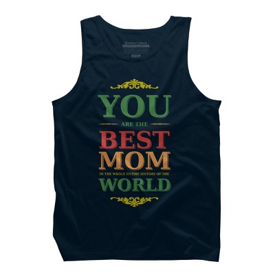 Men's Design By Humans You Are the Best Mom in the Entire History of World By tmsarts Tank Top