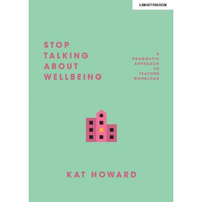 Stop Talking about Wellbeing - by  Kat Howard (Paperback)