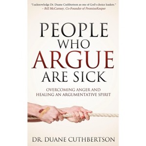 People Who Argue Are Sick - by  Duane Cuthbertson (Paperback) - 1 of 1