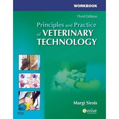 Principles and Practice of Veterinary Technology - 3rd Edition by  Margi Sirois (Paperback)