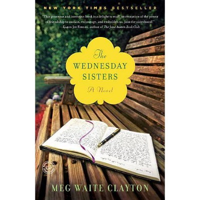 The Wednesday Sisters - by  Meg Waite Clayton (Paperback)