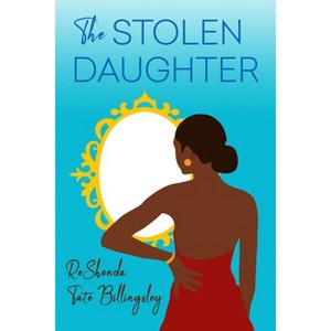 The Stolen Daughter - by Reshonda Tate Billingsley (Paperback) - 1 of 1