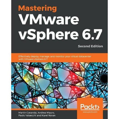 Mastering VMware vSphere 6.7 -Second Edition - by  Martin Gavanda & Andrea Mauro & Paolo Valsecchi (Paperback)