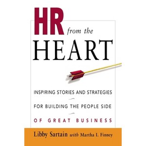 HR from the Heart - by  Libby Sartain & Martha Finney (Paperback) - 1 of 1
