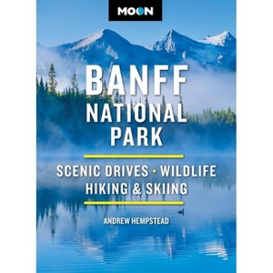 Moon Banff National Park - (Moon National Parks Travel Guide) 5th Edition by  Andrew Hempstead & Moon Travel Guides (Paperback) - 1 of 1