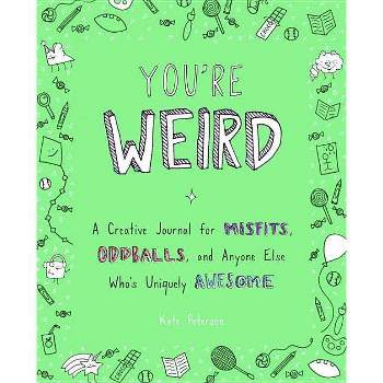 You're Weird - by Kate Peterson (Paperback)