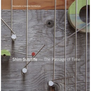 Shim Sutcliffe - (Documents in Canadian Architecture) by  Brigitte Shim & Howard Sutcliffe (Paperback) - 1 of 1