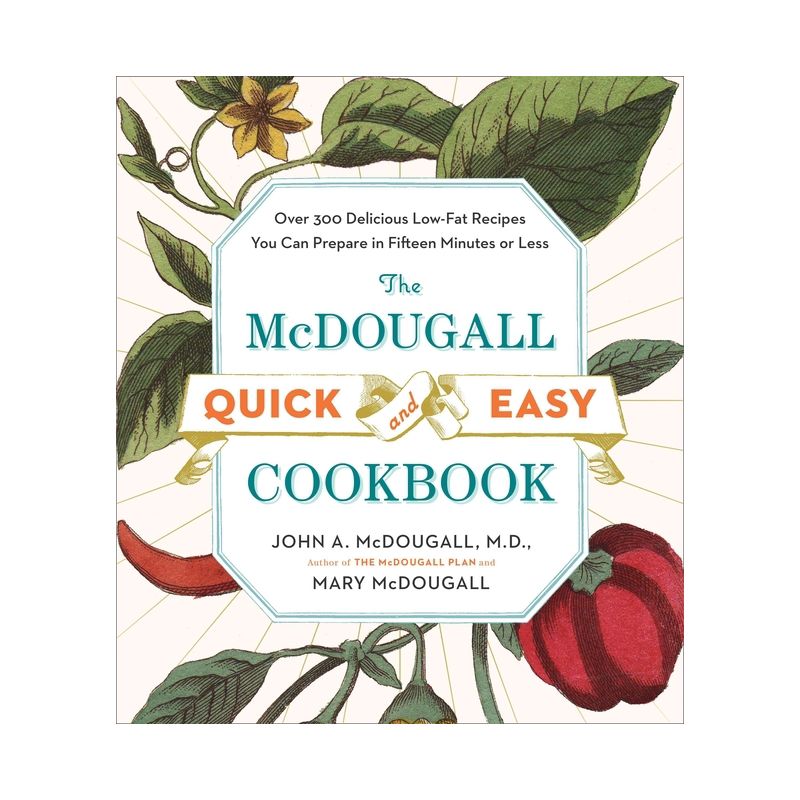 The McDougall Quick and Easy Cookbook - by  John A McDougall & Mary McDougall (Paperback), 1 of 2