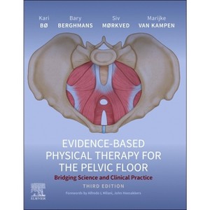 Evidence-Based Physical Therapy for the Pelvic Floor - 3rd Edition by  Kari Bø & Bary Berghmans & Siv Mørkved & Marijke Van Kampen (Hardcover) - 1 of 1