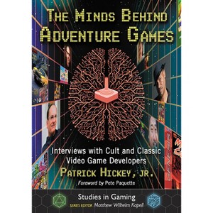 The Minds Behind Adventure Games - (Studies in Gaming) by  Patrick Hickey (Paperback) - 1 of 1
