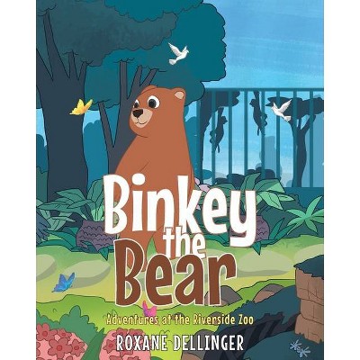 Binkey the Bear - by  Roxane Dellinger (Paperback)