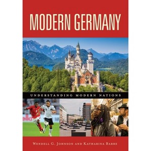 Modern Germany - (Understanding Modern Nations) by  Wendell G Johnson & Katharina Barbe (Paperback) - 1 of 1