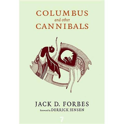 Columbus and Other Cannibals - by  Jack D Forbes (Paperback)