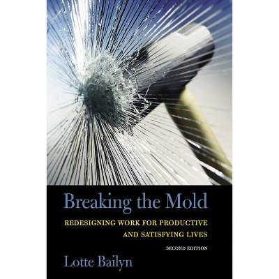 Breaking the Mold - 2nd Edition by  Lotte Bailyn (Paperback)