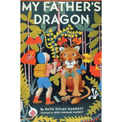 My Father's Dragon (Illustrated by Ruth Chrisman Gannett) - by  Ruth Stiles Gannett (Paperback)