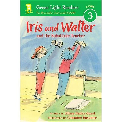 Iris and Walter: Substitute Teacher - by  Elissa Haden Guest (Paperback)