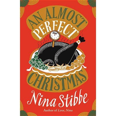 An Almost Perfect Christmas - by  Nina Stibbe (Hardcover)