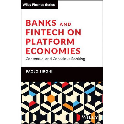 Banks and Fintech on Platform Economies - (Wiley Finance) by  Paolo Sironi (Hardcover)