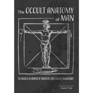 The Occult Anatomy of Man - by  Manly P Hall (Hardcover) - 1 of 1