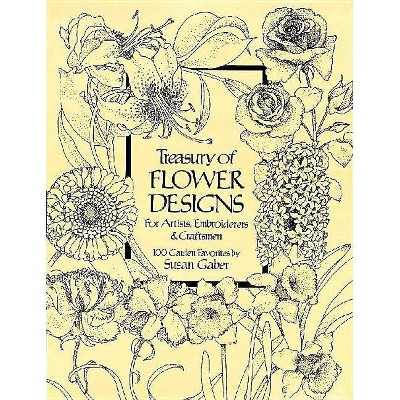 Treasury of Flower Designs for Artists, Embroiderers and Craftsmen - (Dover Pictorial Archive) by  Susan Gaber (Paperback)