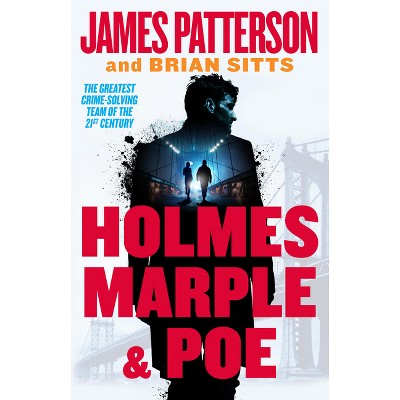 Holmes, Marple &#38; Poe - by  James Patterson &#38; Brian Sitts (Hardcover)