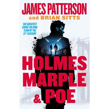 Holmes, Marple & Poe - by  James Patterson & Brian Sitts (Hardcover)