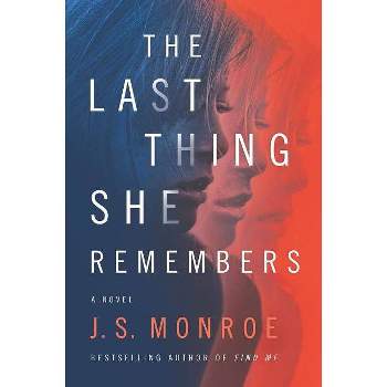 Last Thing She Remembers -  Original by J. S. Monroe (Paperback)